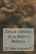 Dolor Cronico en el Nino y Bioetica