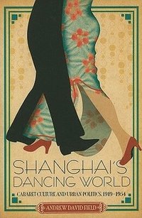Shanghai's Dancing World (inbunden)