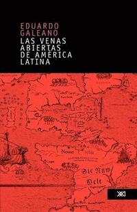 Las Venas Abiertas De America Latina (inbunden)