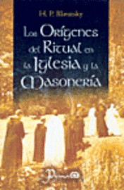 Los Origenes del Ritual en la Iglesia y la Masoneria (h�ftad)