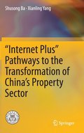 Internet Plus Pathways to the Transformation of Chinas Property Sector