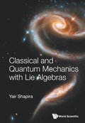 Classical And Quantum Mechanics With Lie Algebras