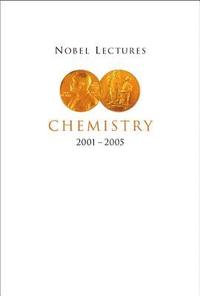 Nobel Lectures In Chemistry 2001-2005 (h�ftad)
