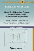 Quantized Number Theory, Fractal Strings And The Riemann Hypothesis: From Spectral Operators To Phase Transitions And Universality
