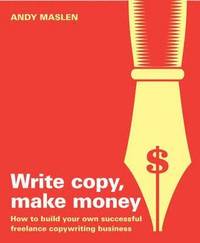 Write Copy Make Money (h�ftad)