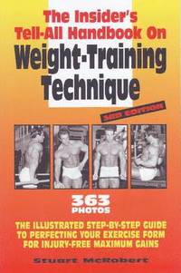 Insider's Tell-All Handbook on Weight-Training Technique (h�ftad)