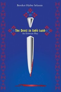 The Devil in God's Land. An Eritrean Play (h�ftad)