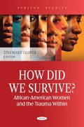 How Did We Survive? African-American Women and the Trauma Within