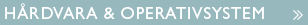 H�rdvara & OS