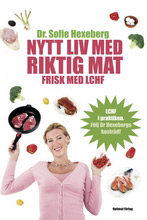 Nytt liv med riktig mat : frisk med LCHF