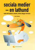 Sociala medier - en lathund : guide till Facebook, Linkedln, Twitter, bloggar med mera
