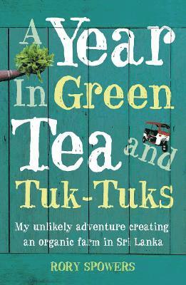 Year in Green Tea and Tuk-Tuks (inbunden)