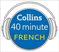 French in 40 Minutes: Learn to speak French in minutes with Collins (ljudbok)