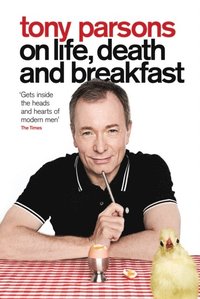 Tony Parsons on Life, Death and Breakfast (e-bok)