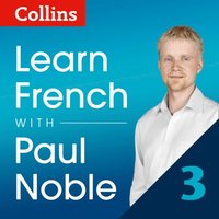 Learn French with Paul Noble for Beginners - Part 3: French Made Easy with Your 1 million-best-selling Personal Language Coach (ljudbok)