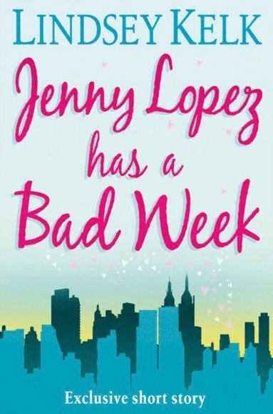 JENNY LOPEZ HAS A BAD WEEK: AN I HEART SHORT STORY (e-bok)
