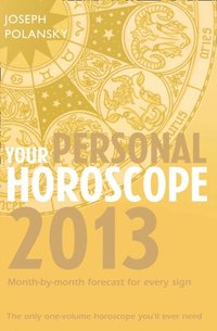 Your Personal Horoscope 2013: Month-by-month forecasts for every sign (e-bok)
