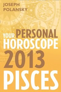 Pisces 2013: Your Personal Horoscope (e-bok)