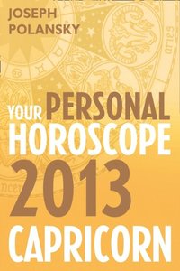Capricorn 2013: Your Personal Horoscope (e-bok)