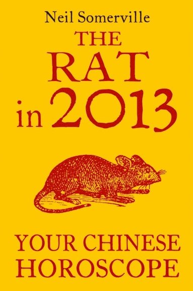 Rat in 2013: Your Chinese Horoscope (h�ftad)