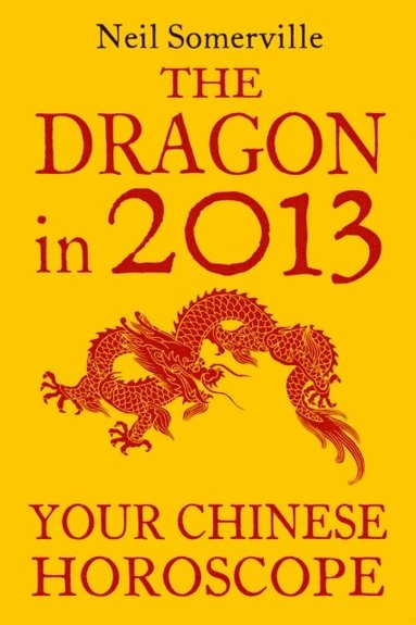 Dragon in 2013: Your Chinese Horoscope (inbunden)