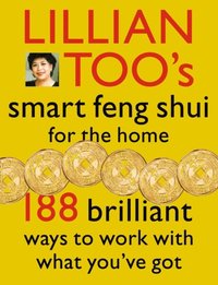 Lillian Too's Smart Feng Shui For The Home (e-bok)