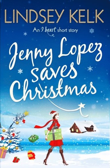 Jenny Lopez Saves Christmas: An I Heart Short Story (hftad)