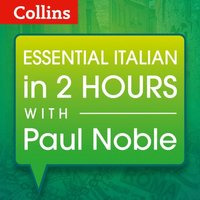 Essential Italian in 2 hours with Paul Noble: Italian Made Easy with Your 1 million-best-selling Personal Language Coach (ljudbok)