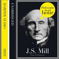 J.S. MILL: PHILOSOPHY IN A EA (ljudbok)