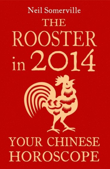 Rooster in 2014: Your Chinese Horoscope (hftad)
