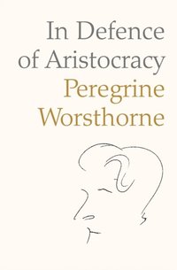 In Defence of Aristocracy (e-bok)