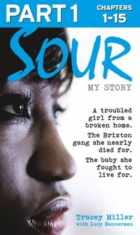 Sour: My Story - Part 1 of 3 (e-bok)