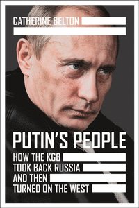Putin's People: How the KGB Took Back Russia and then Took on the West (e-bok)