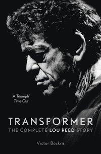 Transformer: The Complete Lou Reed Story (e-bok)