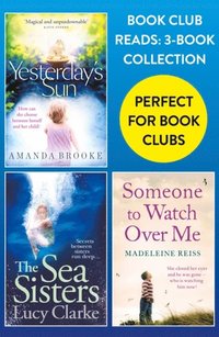Book Club Reads: 3-Book Collection: Yesterday's Sun, The Sea Sisters, Someone to Watch Over Me (e-bok)
