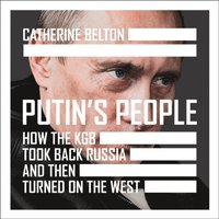 Putin's People: How the KGB Took Back Russia and then Took on the West (ljudbok)
