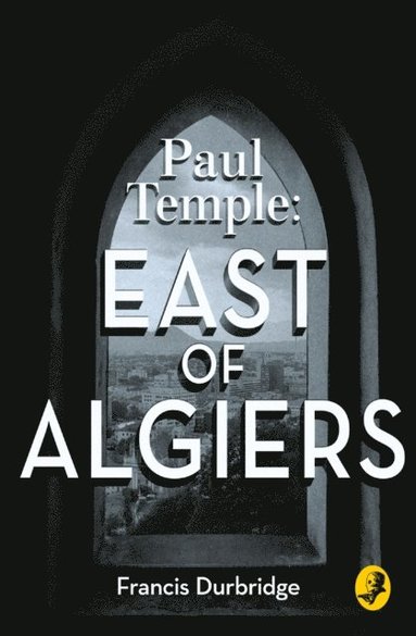 PAUL TEMPLE EAST OF ALGIERS_EB (e-bok)