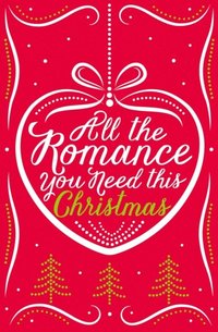 All the Romance You Need This Christmas (e-bok)