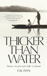 Thicker Than Water: History, Secrets and Guilt: A Memoir (e-bok)
