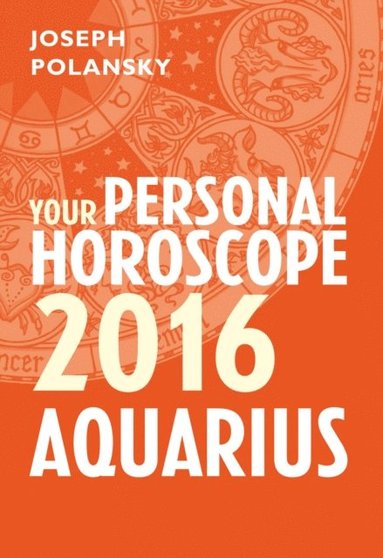 Aquarius 2016: Your Personal Horoscope (hftad)