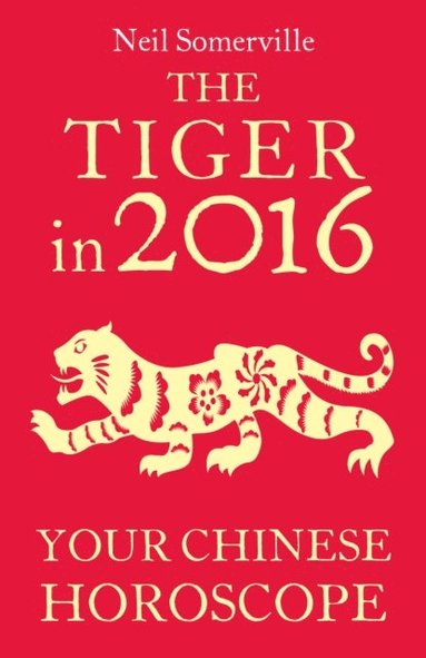 Tiger in 2016: Your Chinese Horoscope (inbunden)