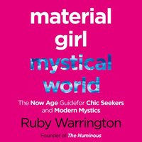 Material Girl, Mystical World: The Now-Age Guide for Chic Seekers and Modern Mystics (ljudbok)