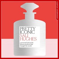 Pretty Iconic: A Personal Look at the Beauty Products that Changed the World (ljudbok)
