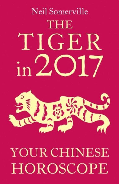 Tiger in 2017: Your Chinese Horoscope (häftad)