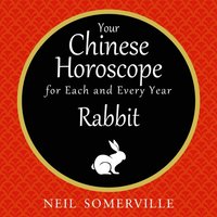 Your Chinese Horoscope for Each and Every Year - Rabbit (ljudbok)