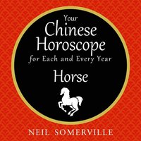 Your Chinese Horoscope for Each and Every Year - Horse (ljudbok)