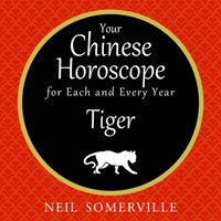 Your Chinese Horoscope for Each and Every Year - Tiger (ljudbok)
