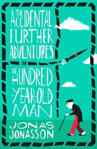 Accidental Further Adventures of the Hundred-Year-Old Man (e-bok)