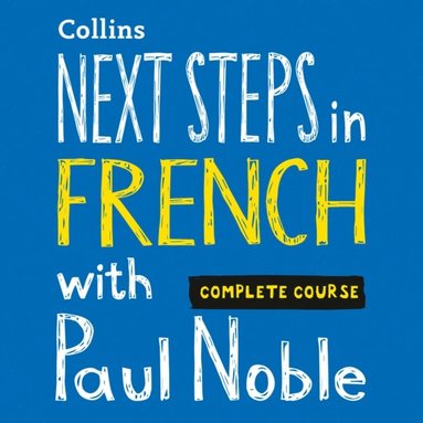 Next Steps in French with Paul Noble for Intermediate Learners   Complete Course (ljudbok)