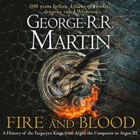 Fire and Blood: The inspiration for HBO?s House of the Dragon (A Song of Ice and Fire) (ljudbok)